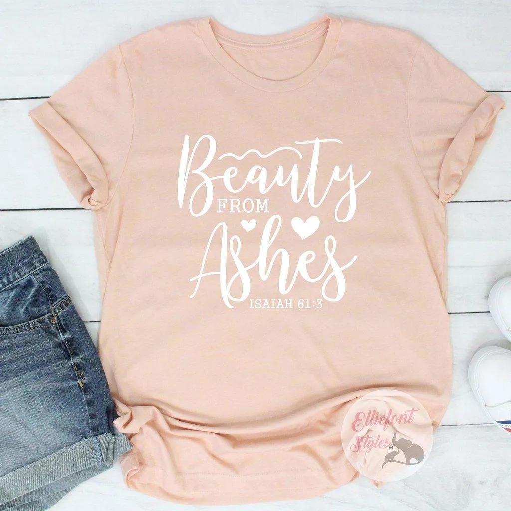 Religious Shirts Beauty From Ashes Bible Verse Shirt