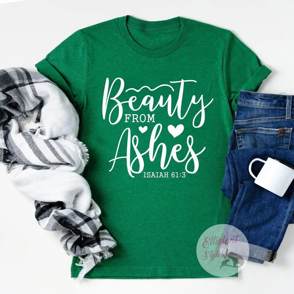 Religious Shirts Beauty From Ashes Bible Verse Shirt