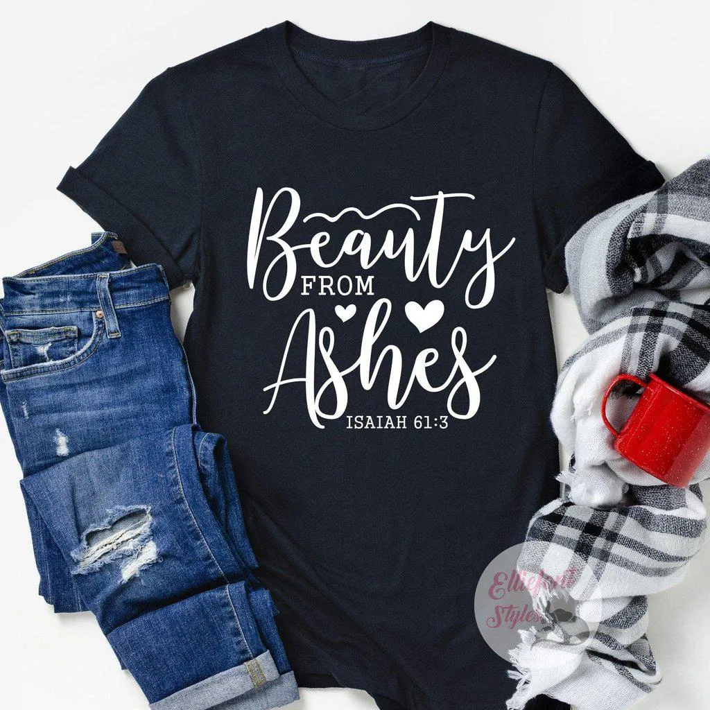 Religious Shirts Beauty From Ashes Bible Verse Shirt