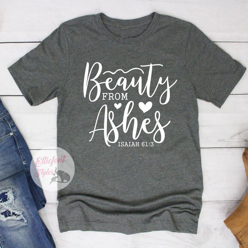 Religious Shirts Beauty From Ashes Bible Verse Shirt